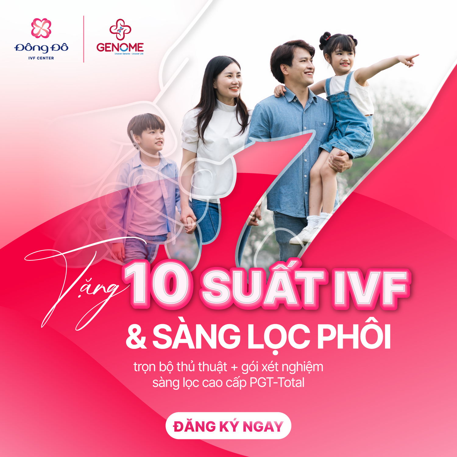 Miễn phí 10 suất IVF – trọn bộ thủ thuật và SÀNG LỌC PHÔI trị giá ~120 triệu đồng.